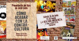 Presentación «Cómo acabar con la contracultura. Una historia subterránea de España» de Jordi Costa en La Ventana Indiscreta (I): Avance